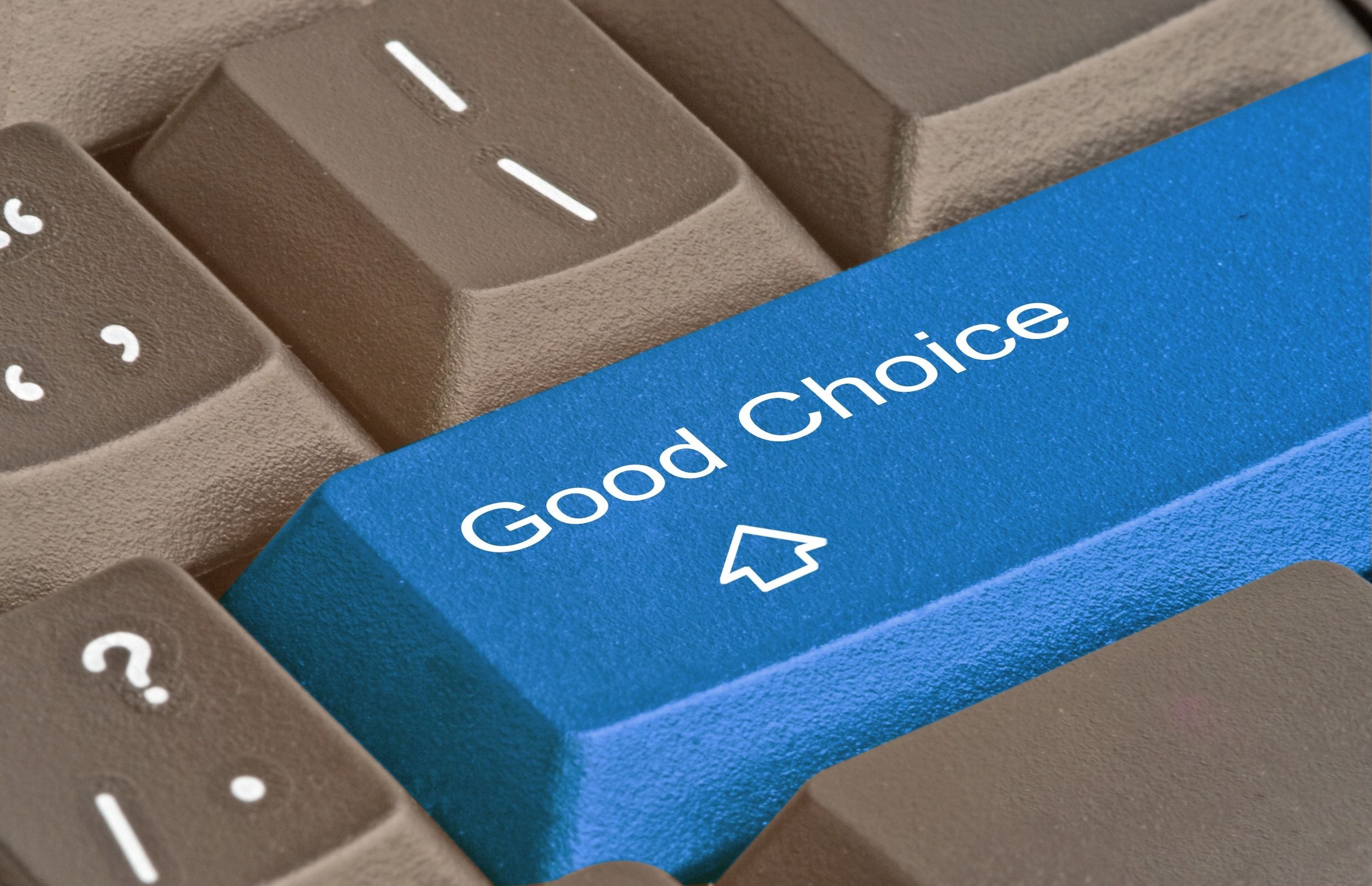 Making a choice a good choice isn't just luck.